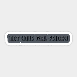 Not Your Girl Friday 3 Sticker